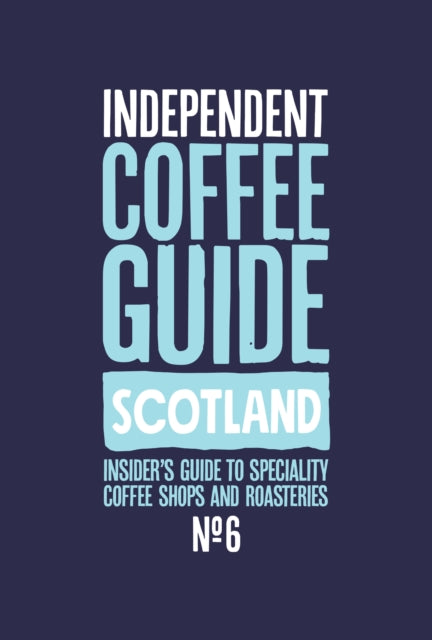 Book cover of: Scottish Independent Coffee Guide: No 6. By: Kathryn Lewis