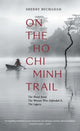 Book cover of: On The Ho Chi Minh Trail – The Blood Road, The Women Who Defended It, The Legacy. By: Sherry Buchanan