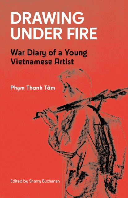 Book cover of: Drawing Under Fire. By: Pham Thanh Tâm