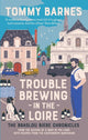 Book cover of: Trouble Brewing in the Loire. By: Tommy Barnes