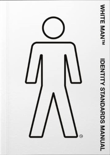 Book cover of: White Man TM Identity Standards Manual. By: Oli Bentley