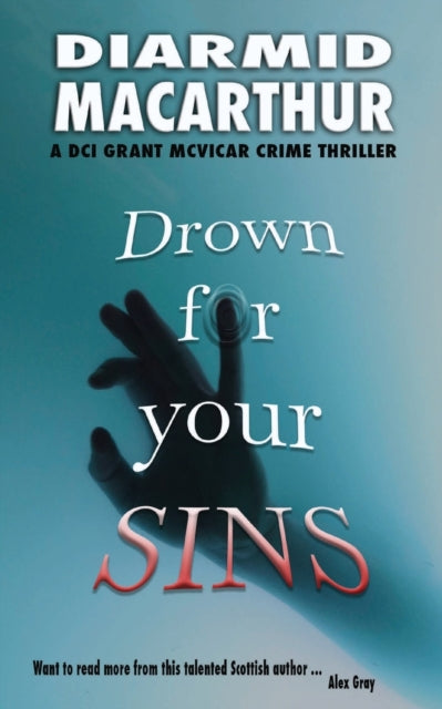 Book cover of: Drown for your Sins. By: Diarmid MacArthur