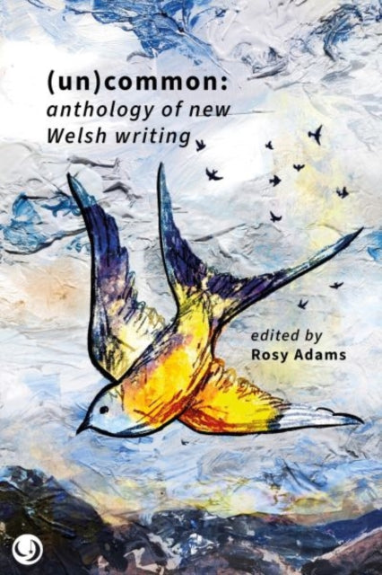 (Un)common - Anthology of New Welsh Writing 9781916632059 Rosy Adams