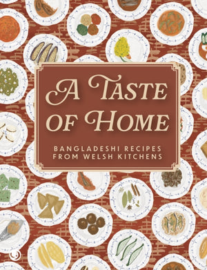 Taste of Home - Bangladeshi Recipes from Welsh Kitchens