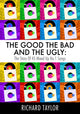 Book cover of: Good, the Bad and the Ugly