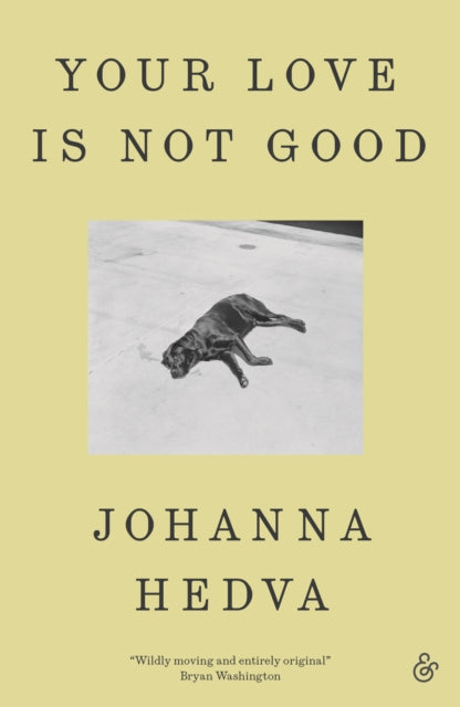 Your Love Is Not Good paperback 9781916751224 Johanna Hedva