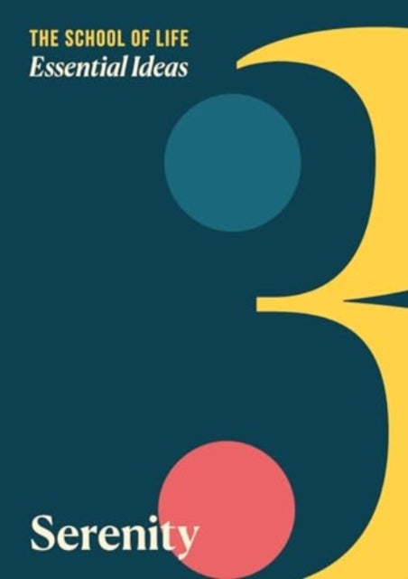 Book cover of: Essential Ideas 3: Serenity. By: The School Of Life