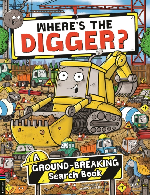 Where’s the Digger?, A Ground-breaking Search and Find Book 9781916763197 James Cottell
