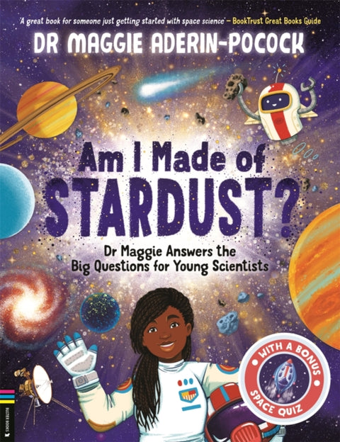 Am I Made of Stardust?, Dr Maggie Answers the Big Questions for Young Scientists (Winner of the Royal Society Young People’s Book Prize 2023)