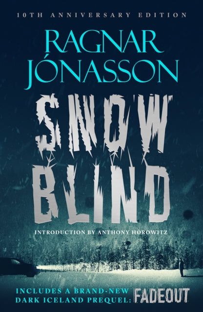 Snowblind: 10th Anniversary Edition, The Iconic Nordic Noir Bestseller NOW in 10th Anniversary edition, including NEW Dark Iceland series prequel, Fadeout 9781916788947 JONASSON, RAAGNAR