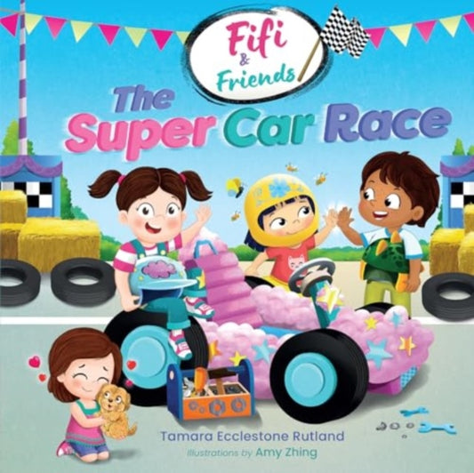 Book cover of: Fifi & Friends: The Super Car Race. By: Tamara Ecclestone Rutland; Amy Zhing