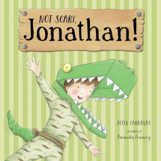 Book cover of: Not Scary, Jonathan!. By: Peter Carnavas; Amanda Francey