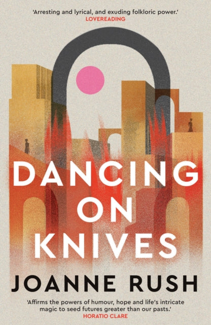 Dancing on Knives 9781916821125 Joanne Rush