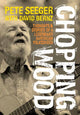 Book cover of: Chopping Wood. By: Pete Seeger
