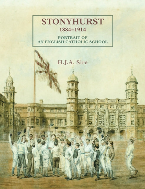 Book cover of: Stonyhurst 1884-1914. By: SIRE