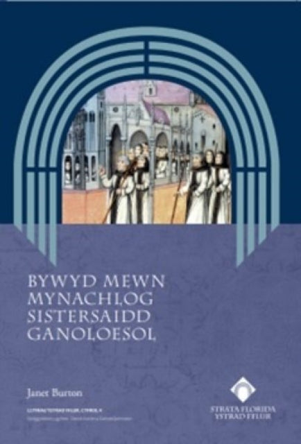 Book cover of: Bywyd Mewn Mynachlog Sistersaidd Ganoloesol
