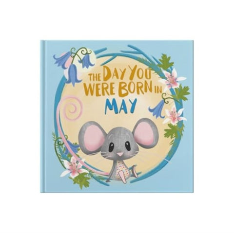 The Day You Were Born In May. . .
