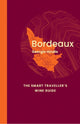 Book cover of: Bordeaux: The Smart Traveller's Wine Guide. By: Georgie Hindle