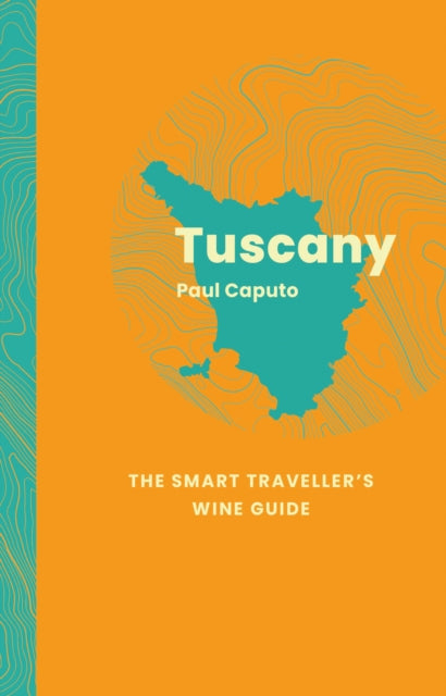 Book cover of: Tuscany: The Smart Traveller's Wine Guide