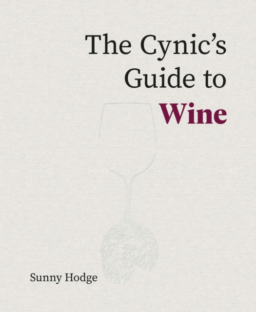 Cynic's Guide to Wine 9781917084635 Sunny Hodge