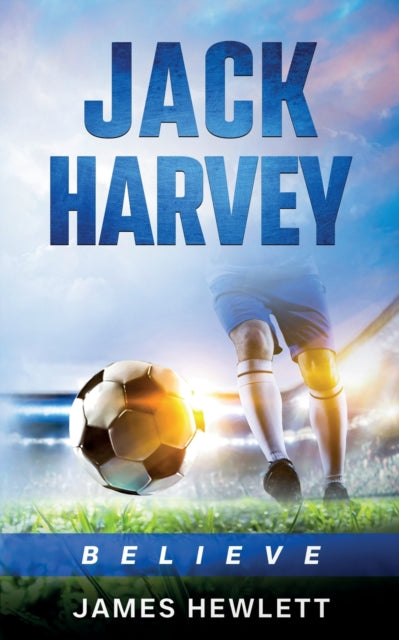 Jack Harvey, Believe 9781917224048 James Hewlett