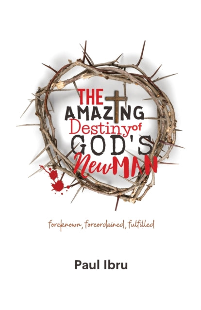 Book cover of: Amazing Destiny of God's New Man. By: Paul Ibru