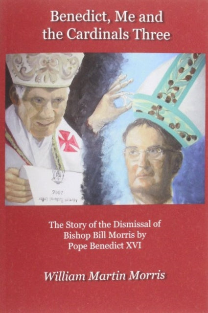 Book cover of: Benedict, Me and the Cardinals Three. By: William Morris