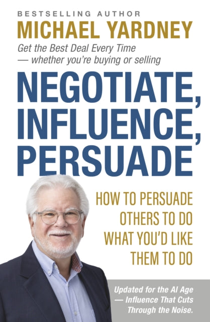 Book cover of: Negotiate, Influence, Persuade