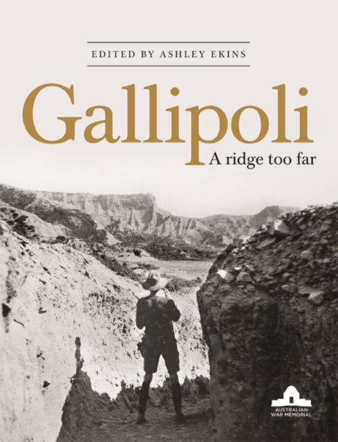 Book cover of: Gallipoli. By: Gallipoli: a Ridge Too Far (Conference) (2010 Australian War Memorial)