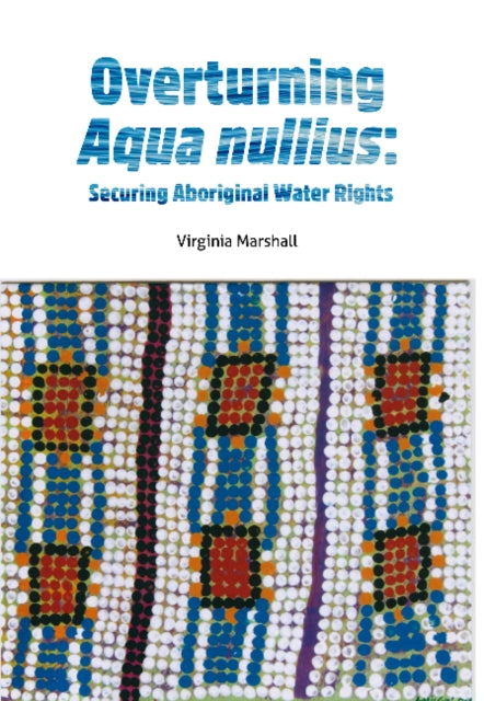 Book cover of: Overturning aqua nullius. By: Virginia Marshall