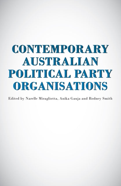 Book cover of: Contemporary Australian Political Party Organisation. By: Narelle Miragliotta