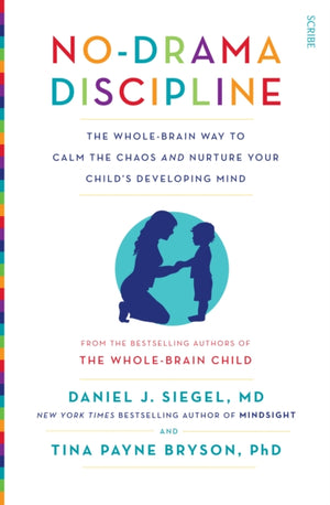 No-Drama Discipline, the bestselling parenting guide to nurturing your child's developing mind