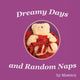Book cover of: Dreamy Days and Random Naps