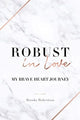 Book cover of: Robust in Love. By: Brooke Robertson