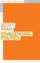 Book cover of: Challenging Politics. By: Scott Ryan