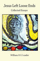 Book cover of: Jesus Left Loose Ends. By: William R. G. Loader