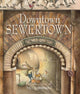 Book cover of: Downtown Sewertown. By: Tull Suwannakit