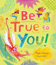 Book cover of: Be True to You!