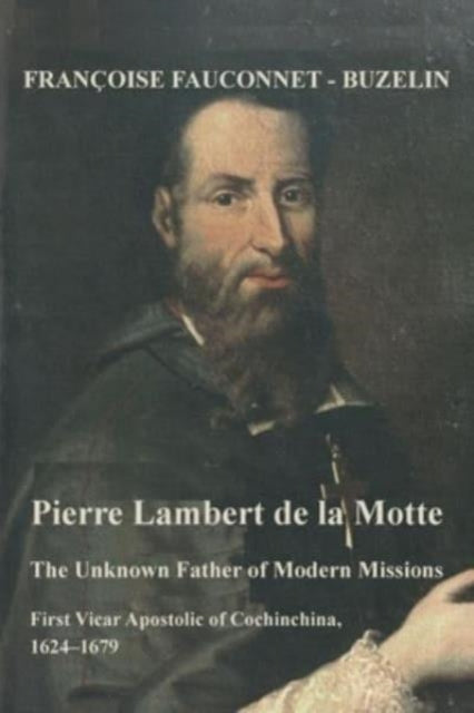Book cover of: Unknown Father of the Modern Mission. By: Françoise Fauconnet-Buzelin