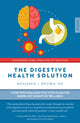 Book cover of: Digestive Health Solution - Expanded & Updated 2nd Edition. By: Benjamin I. Brown