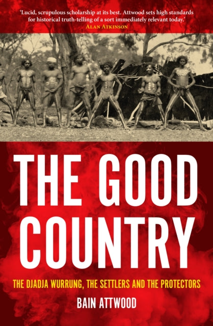 Book cover of: Good Country. By: Bain Attwood