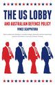 Book cover of: US Lobby and Australian Defence Policy. By: Vince Scappatura