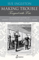 Book cover of: Making Trouble (Tongued with Fire). By: Sue Ingleton