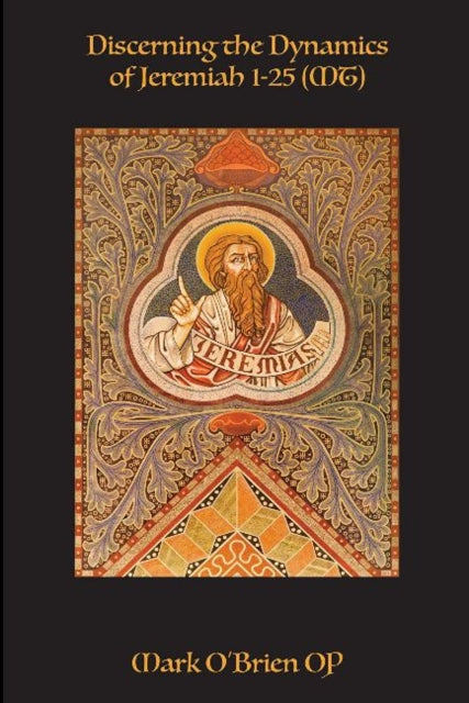 Discerning the Dynamics of Jeremiah 1 - 25 (MT)