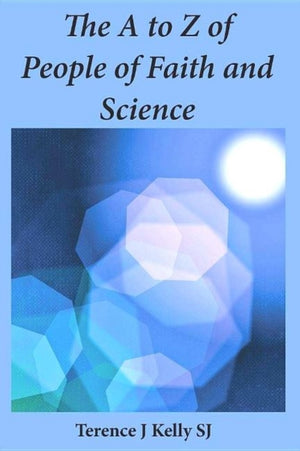 The A to Z of People of Faith and Science
