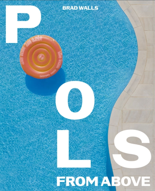 Book cover of: Pools From Above. By: Brad Walls