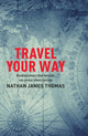 Book cover of: Travel Your Way. By: Nathan James Thomas