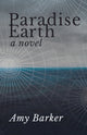 Book cover of: Paradise Earth. By: Amy Barker