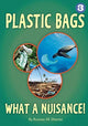 Book cover of: Plastic Bags - What a Nuisance|