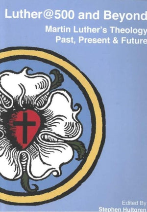 Luther@500 and Beyond